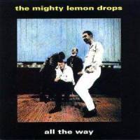 The Mighty Lemon Drops : All the Way Live in Cincinnati